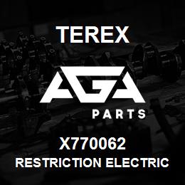 X770062 Terex RESTRICTION ELECTRICAL IN | AGA Parts