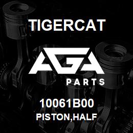 10061B00 Tigercat PISTON,HALF | AGA Parts