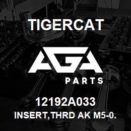 12192A033 Tigercat INSERT,THRD AK M5-0.8 OPN X3.3 | AGA Parts