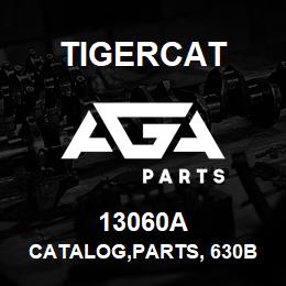 13060A Tigercat CATALOG,PARTS, 630B | AGA Parts