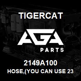 2149A100 Tigercat HOSE,(YOU CAN USE 2372A100) | AGA Parts