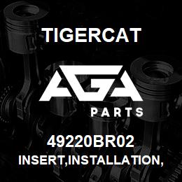 49220BR02 Tigercat INSERT,INSTALLATION,880,CAB | AGA Parts
