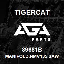 89681B Tigercat MANIFOLD,HMV135 SAW MOTOR | AGA Parts