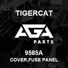 9585A Tigercat COVER,FUSE PANEL | AGA Parts
