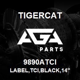 9890ATCI Tigercat LABEL,TCI,BLACK,14" | AGA Parts