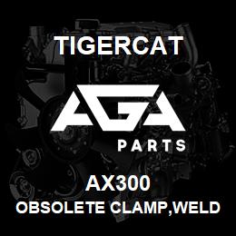 AX300 Tigercat OBSOLETE CLAMP,WELD PLATE,SINGLE, | AGA Parts