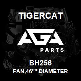 BH256 Tigercat FAN,46'' DIAMETER SUCTION | AGA Parts