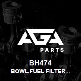 BH474 Tigercat BOWL,FUEL FILTER METAL | AGA Parts