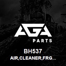 BH537 Tigercat AIR,CLEANER,FRG STYLE B 13'' 600 | AGA Parts