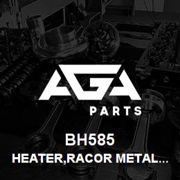 BH585 Tigercat HEATER,RACOR METAL FUEL BOWL WITH 24VOLT | AGA Parts