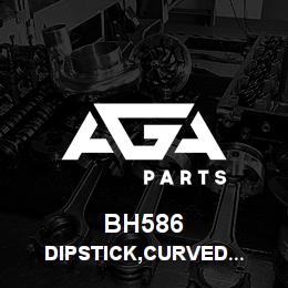 BH586 Tigercat DIPSTICK,CURVED QSB6.7 | AGA Parts