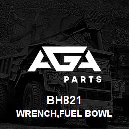 BH821 Tigercat WRENCH,FUEL BOWL | AGA Parts