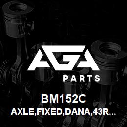 BM152C Tigercat AXLE,FIXED,DANA,43R-STD 91'' 610C/620D | AGA Parts