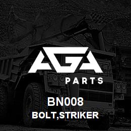 BN008 Tigercat BOLT,STRIKER | AGA Parts