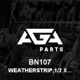 BN107 Tigercat WEATHERSTRIP,1/2 X 1/2 | AGA Parts