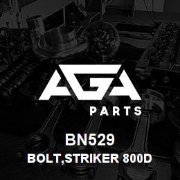 BN529 Tigercat BOLT,STRIKER 800D | AGA Parts