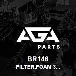 BR146 Tigercat FILTER,FOAM 3'' X 3'' X 1/2'' | AGA Parts