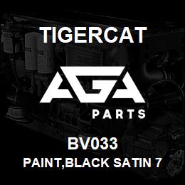 BV033 Tigercat PAINT,BLACK SATIN 7 DEGREE GLOSS > | AGA Parts