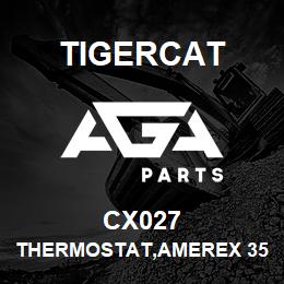CX027 Tigercat THERMOSTAT,AMEREX 350F DEGREE | AGA Parts