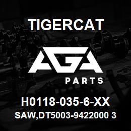 H0118-035-6-XX Tigercat SAW,DT5003-9422000 30 DEG74-16GT CS PD-T | AGA Parts