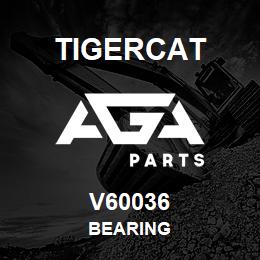 V60036 Tigercat BEARING | AGA Parts