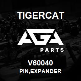 V60040 Tigercat PIN,EXPANDER | AGA Parts