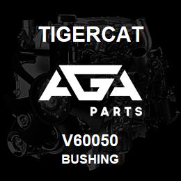 V60050 Tigercat BUSHING | AGA Parts