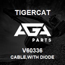 V60336 Tigercat CABLE,WITH DIODE | AGA Parts
