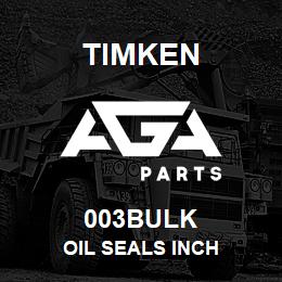 003BULK Timken OIL SEALS INCH | AGA Parts