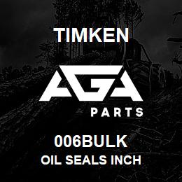006BULK Timken OIL SEALS INCH | AGA Parts