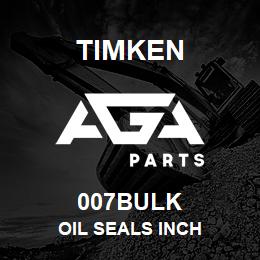 007BULK Timken OIL SEALS INCH | AGA Parts