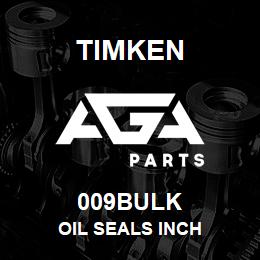 009BULK Timken OIL SEALS INCH | AGA Parts