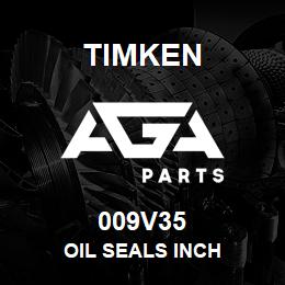 009V35 Timken OIL SEALS INCH | AGA Parts