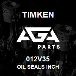 012V35 Timken OIL SEALS INCH | AGA Parts