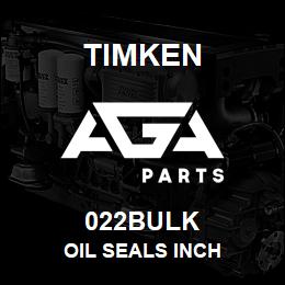 022BULK Timken OIL SEALS INCH | AGA Parts