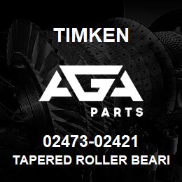 02473-02421 Timken TAPERED ROLLER BEARINGS - TS (TAPERED SINGLE) IMPERIAL | AGA Parts