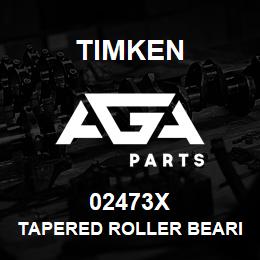 02473X Timken TAPERED ROLLER BEARINGS - SINGLE CONES - IMPERIAL | AGA Parts