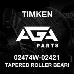 02474W-02421 Timken TAPERED ROLLER BEARINGS - TS (TAPERED SINGLE) IMPERIAL | AGA Parts