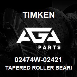 02474W-02421 Timken TAPERED ROLLER BEARINGS - TS (TAPERED SINGLE) IMPERIAL | AGA Parts