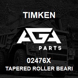 02476X Timken TAPERED ROLLER BEARINGS - SINGLE CONES - IMPERIAL | AGA Parts