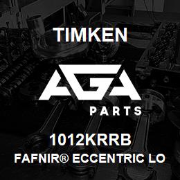 1012KRRB Timken FAFNIR® ECCENTRIC LOCKING COLLAR BALL BEARINGS | AGA Parts