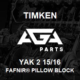 YAK 2 15/16 Timken FAFNIR® PILLOW BLOCK UNITS SETSCREW LOCKING | AGA Parts