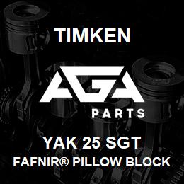YAK 25 SGT Timken FAFNIR® PILLOW BLOCK UNITS SETSCREW LOCKING | AGA Parts