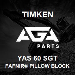YAS 60 SGT Timken FAFNIR® PILLOW BLOCK UNITS SETSCREW LOCKING | AGA Parts