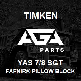 YAS 7/8 SGT Timken FAFNIR® PILLOW BLOCK UNITS SETSCREW LOCKING | AGA Parts