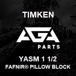 YASM 1 1/2 Timken FAFNIR® PILLOW BLOCK UNITS SETSCREW LOCKING | AGA Parts