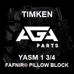 YASM 1 3/4 Timken FAFNIR® PILLOW BLOCK UNITS SETSCREW LOCKING | AGA Parts
