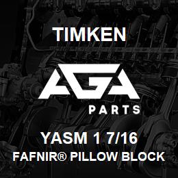 YASM 1 7/16 Timken FAFNIR® PILLOW BLOCK UNITS SETSCREW LOCKING | AGA Parts