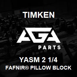 YASM 2 1/4 Timken FAFNIR® PILLOW BLOCK UNITS SETSCREW LOCKING | AGA Parts
