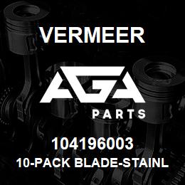 104196003 Vermeer 10-PACK BLADE-STAINLESS H.D. UTILITY | AGA Parts